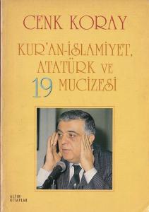 Kur'an, İslamiyet, Atatürk ve 19 Mucizesi Cenk Koray