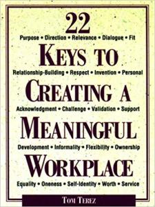 22 Keys to Creating a Meaningful Workplace Tom Terez