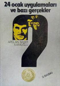 24 Ocak Uygulamaları ve Bazı Gerçekler Arslan Başer Kafaoğlu