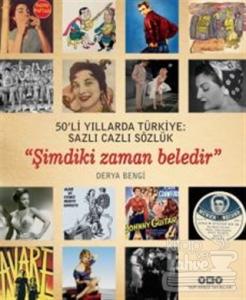 50'li Yıllarda Türkiye: Sazlı Cazlı Sözlük Derya Bengi