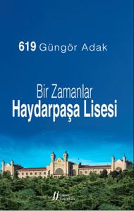 Bir Zamanlar Haydarpaşa Lisesi Güngör Adak