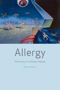 Allergy The History of a Modern Malady Mark Jackson