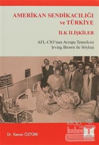 Amerikan Sendikacılığı ve Türkiye  İlk İlişkiler