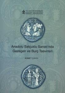 Anadolu Selçuklu Sanatı'nda Gezegen ve Burç Tasvirleri Ahmet Çaycı