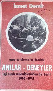 Anılar-Deneyler, İşçi Sınıfı Mücadelesinden Bir Kesit 1962-1975 İsmet 