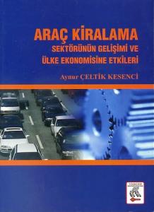 Araç Kiralama Sektörünün Gelişimi ve Ülke Ekonomisine Etkileri Aynur Ç