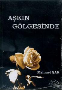 Aşkın Gölgesinde Mehmet Şar