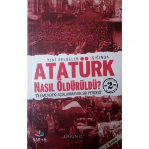 Atatürk Nasıl Öldürüldü? Ogün Deli
