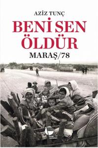 Beni Sen Öldür: Maraş 78 Aziz Tunç