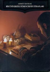 Bir Üniversite Öğrencisinin İtirafları Ahmet Bayrak
