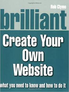 Brilliant Create Your Own Website Rob Clymo