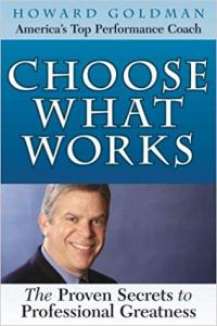 Choose What Works Howard Goldman