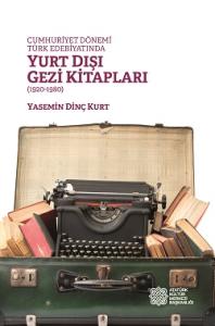 Cumhuriyet Dönemi Türk Edebiyatında Yurt Dışı Gezi Kitapları Yasemin D