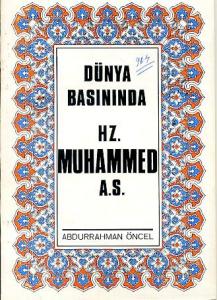 Dünya Basınında Hz. Muhammed A.S. Abdurrahman Öncel