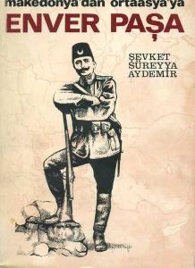 Enver Paşa Cilt 1 1860-1908 Makedonya'dan Ortaasya'ya