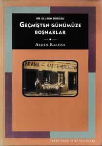 Bir Ulusun Doğuşu Geçmişten Günümüze Boşnaklar