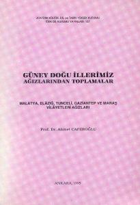 Güney Doğu İllerimiz Ağızlarından Toplamalar Ahmet Caferoğlu