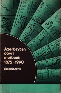 Azerbaycan Dövri Metbuatı 1875-1990 Bibliyografiya