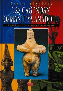 Taş Çağı'ndan Osmanlı'ya Anadolu