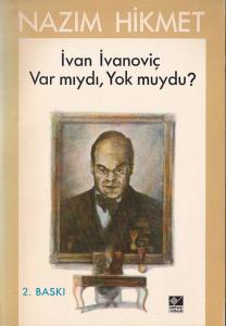 İvan İvanoviç Var mıydı Yok muydu?