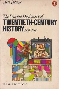 The Penguin Dictionary of Twentieth-Century History 1900-1982