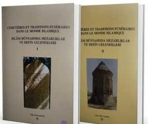 İslâm Dünyasında Mezarlıklar Ve Defin Gelenekleri 2 Cilt