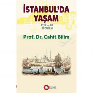 İstanbul'da Yaşam XVII. ve XIX. Yüzyıllar Cahit Bilim