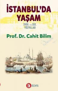 İstanbul’da Yaşam XVII. ve XIX. Yüzyıllar Cahit Bilim