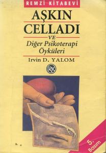 Aşkın Celladı ve Diğer Psikoterapi Öyküleri