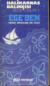 Ege'den Denize Bırakılmış Bir Çiçek Cevat Şakir Kabaağaçlı (Halikarnas