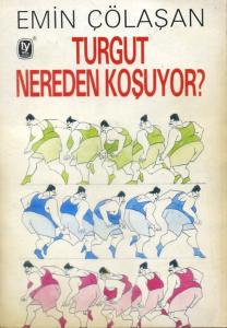 Turgut Nereden Koşuyor?