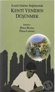Kentli Hakları Bağlamında Kenti Yeniden  Düşünmek