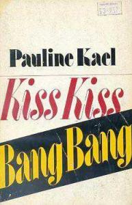 Kiss Kiss Bang Bang Pauline Kael