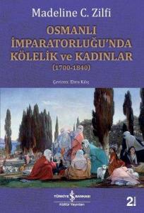 Osmanlı İmparatorluğu'nda Kölelik ve Kadınlar (1700-1840)