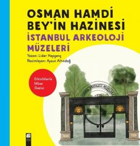 Osman Hamdi Bey’in Hazinesi İstanbul Arkeoloji Müzeleri Lider Hepgenç