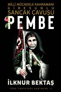 Milli Mücadele Kahramanı Giresunlu Sancak Çavuşu Pembe