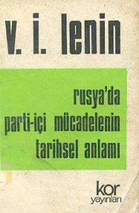 Rusya'da Parti İçi Mücadelenin Tarihsel Anlamı Vladimir İlyiç Lenin