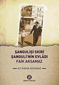 Şangulişi Skiri Şanguli'nin Evladı Faik Aksamaz