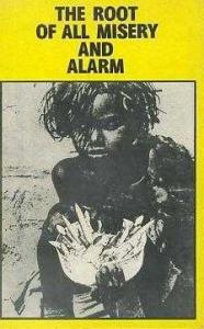 The Root Of All Misery And Alarm