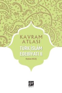 Kavram Atlası - Türk İslam Edebiyatı 2 Reyhan Keleş