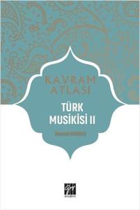 Kavram Atlası - Türk Musikisi 2 Mustafa Demirci