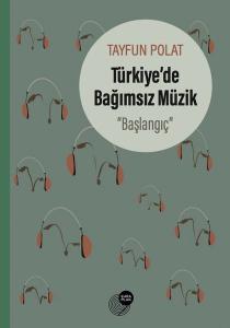 Türkiye'de Bağımsız Müzik "Başlangıç"
